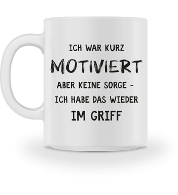 Ich war kurz motiviert - Tasse