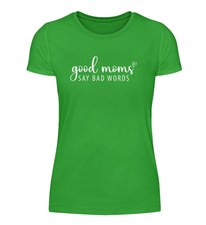Good Moms Say Bad Words - Damenshirt-2468