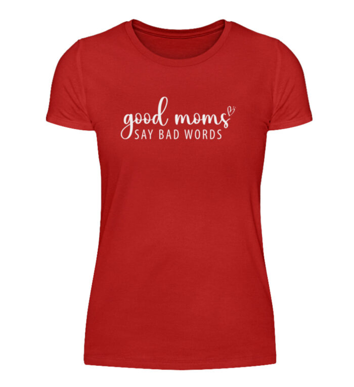 Good Moms Say Bad Words - Damenshirt-4