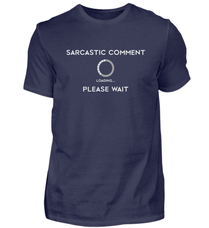 Sarcastic comment loading - Herren Shirt-198