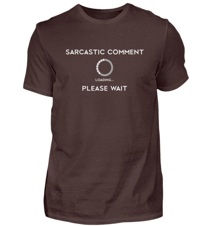 Sarcastic comment loading - Herren Shirt-1074