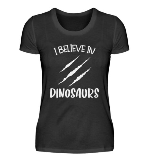 I Believe In Dinosaurs - Damenshirt-16