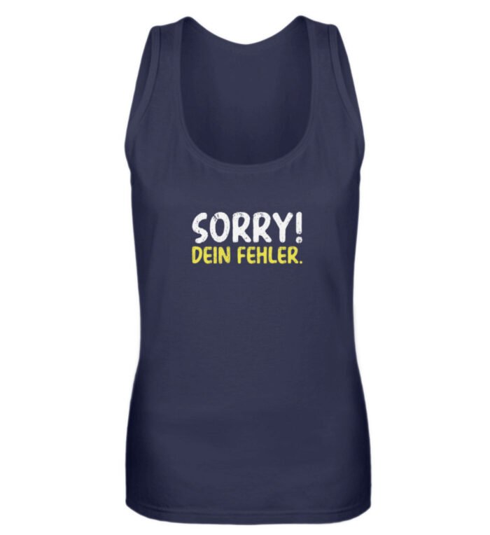 Sorry - dein Fehler - Frauen Tanktop-198