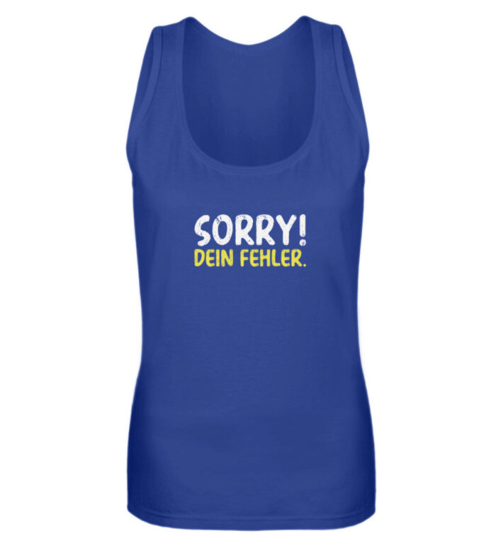 Sorry - dein Fehler - Frauen Tanktop-27