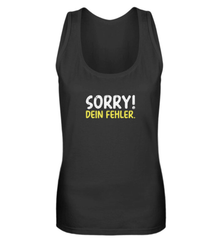 Sorry - dein Fehler - Frauen Tanktop-16