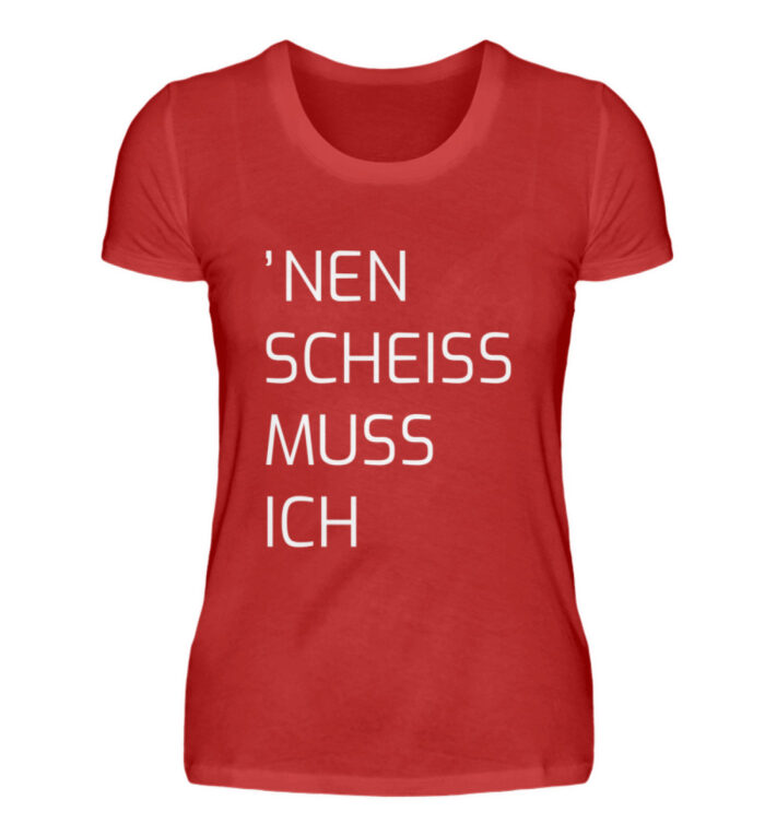 Nen Scheiss Muss Ich - Damenshirt-4