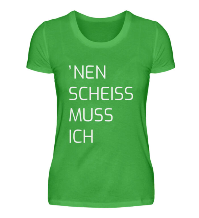 Nen Scheiss Muss Ich - Damenshirt-2468