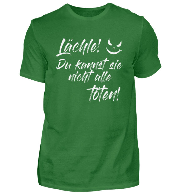 Lächle - du kannst sie nicht alle töten - Herren Shirt-718