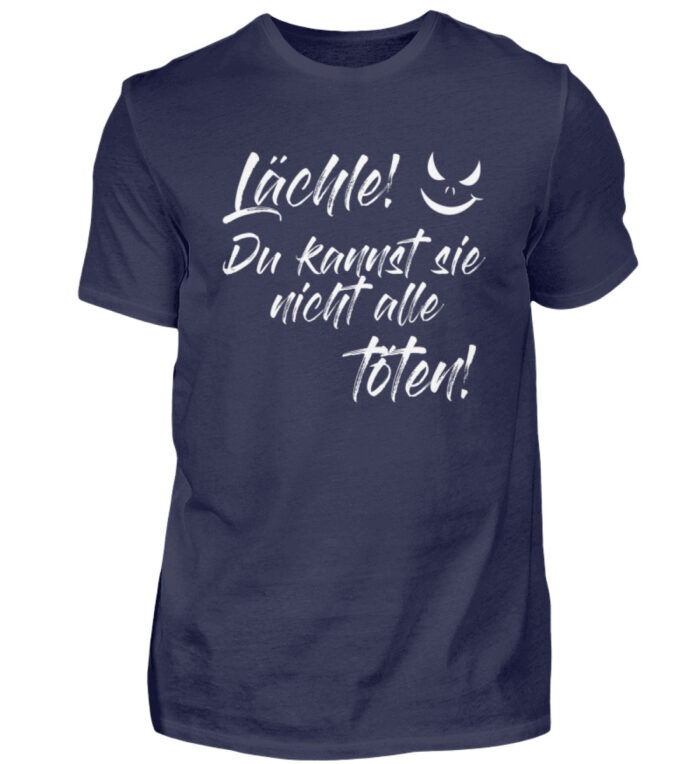 Lächle - du kannst sie nicht alle töten - Herren Shirt-198