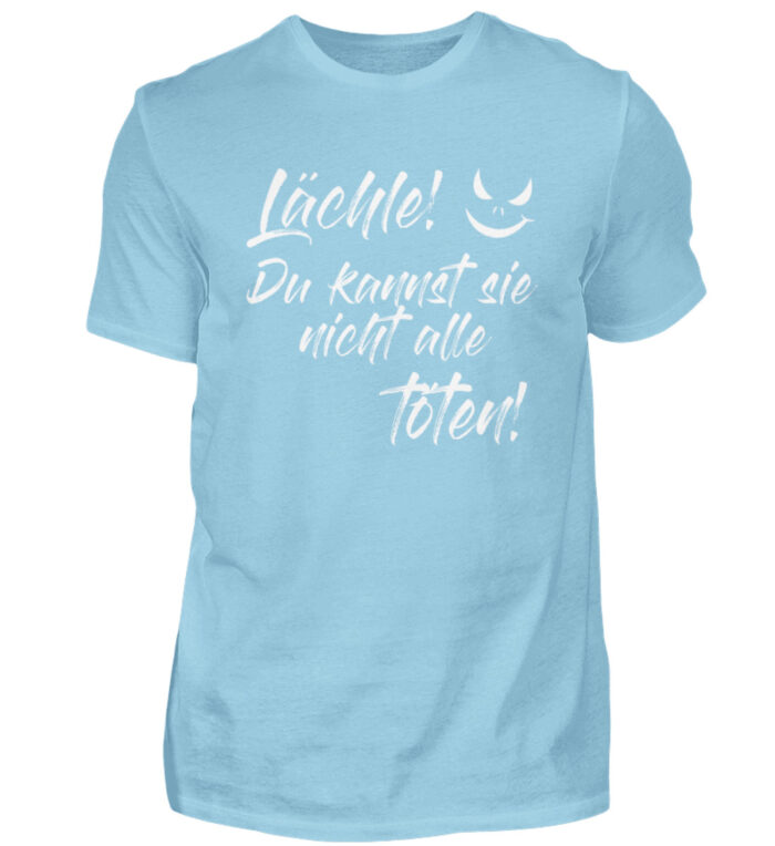 Lächle - du kannst sie nicht alle töten - Herren Shirt-674