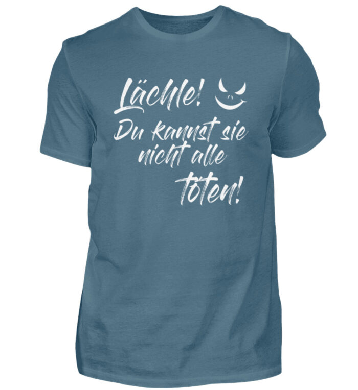 Lächle - du kannst sie nicht alle töten - Herren Shirt-1230