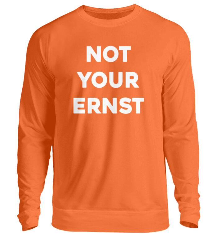 NOT YOUR ERNST - Unisex Pullover-1692
