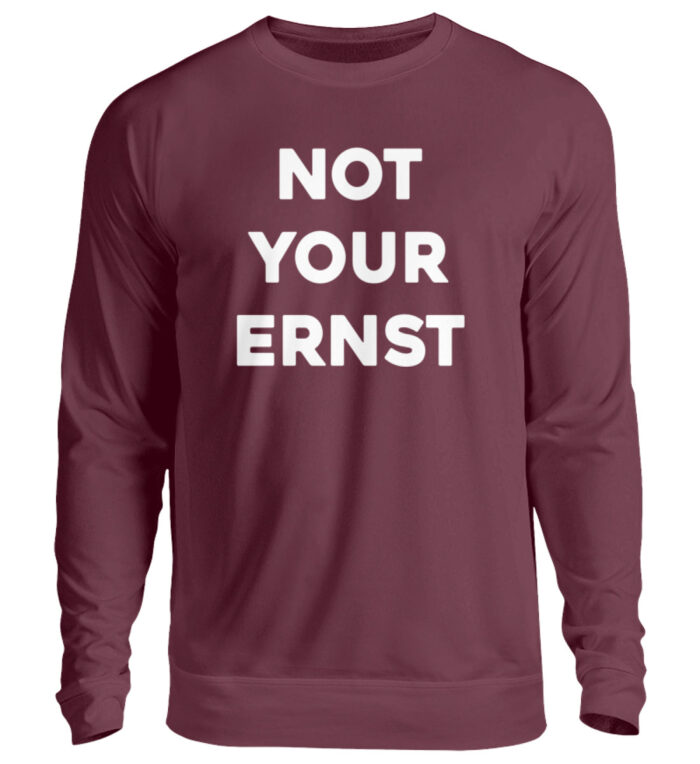 NOT YOUR ERNST - Unisex Pullover-839