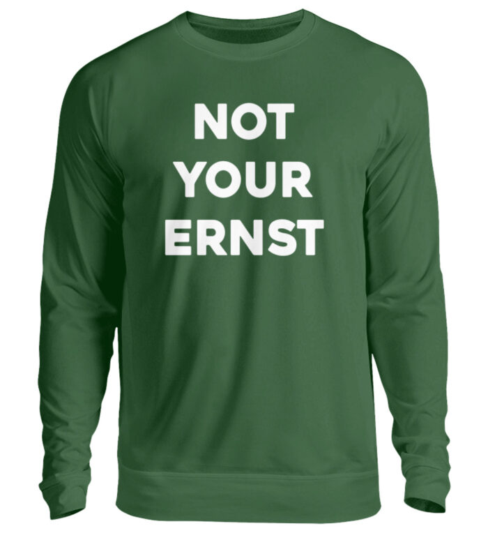 NOT YOUR ERNST - Unisex Pullover-833