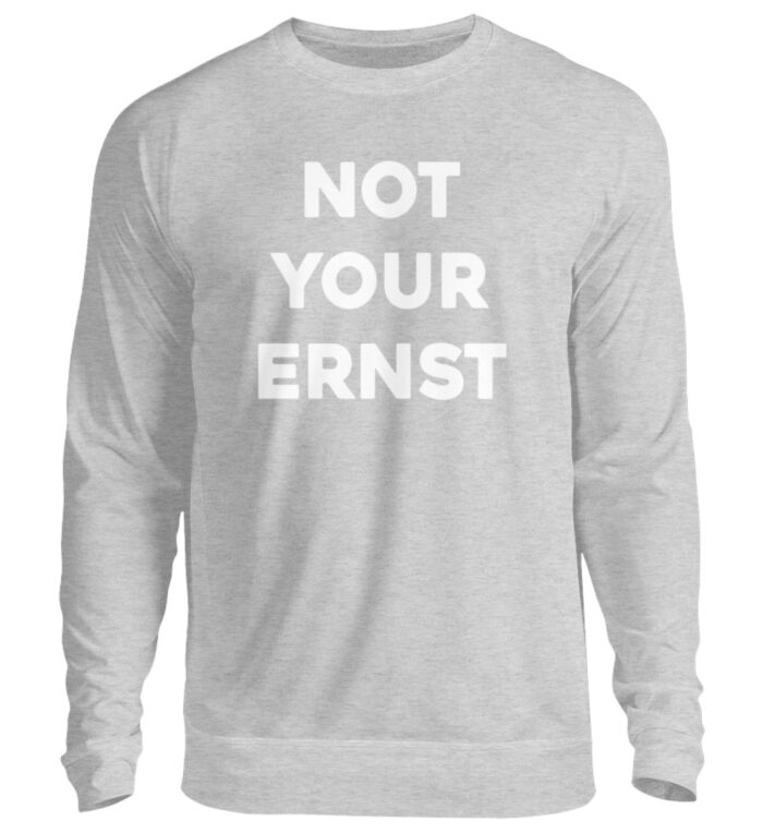 NOT YOUR ERNST - Unisex Pullover-17