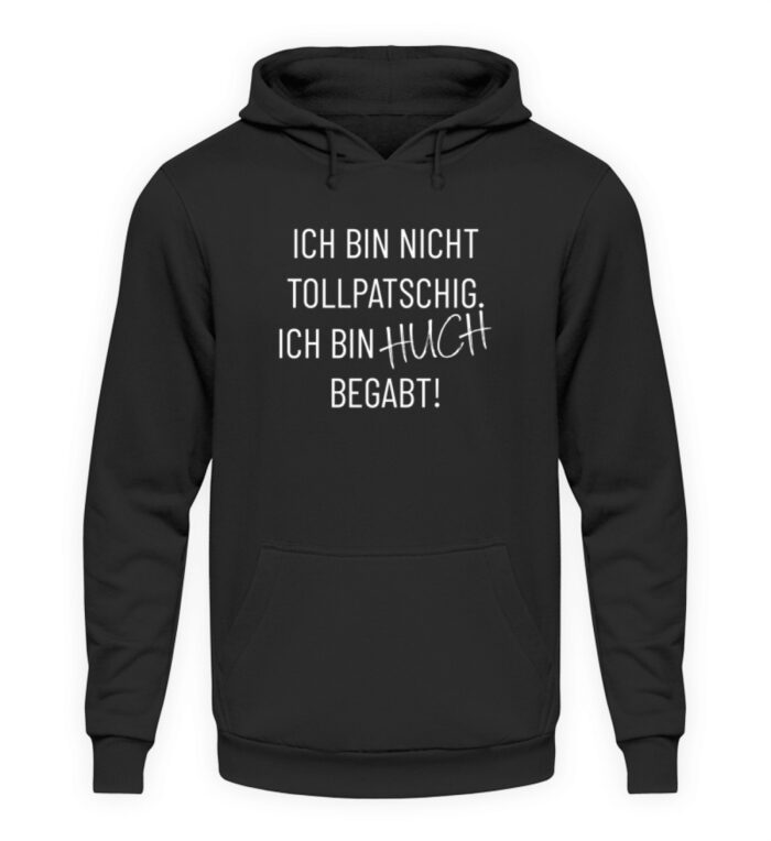 Ich bin nicht tollpatschig - Unisex Kapuzenpullover Hoodie-1624