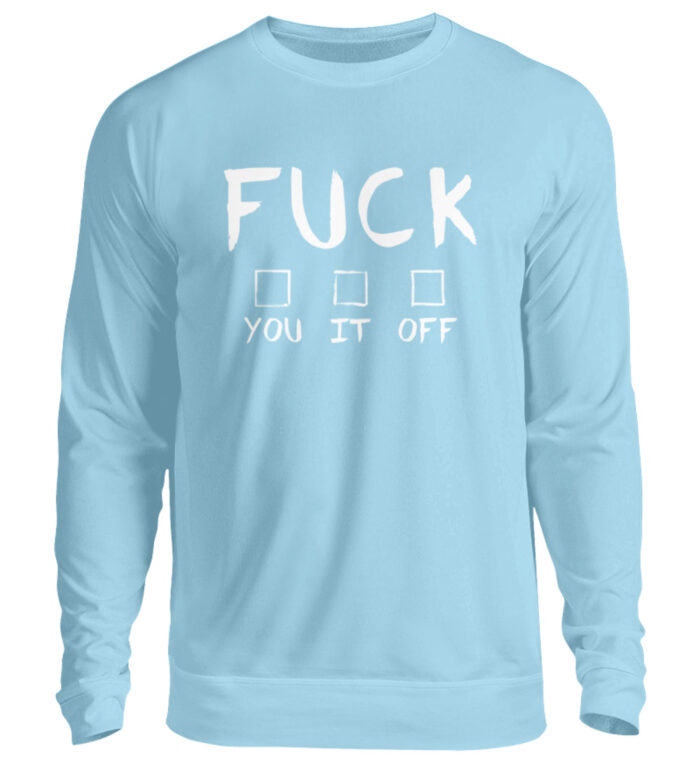 FUCK-You-It-Off - Unisex Pullover-674