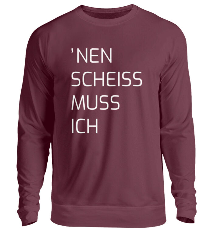 Nen Scheiss Muss Ich - Unisex Pullover-839