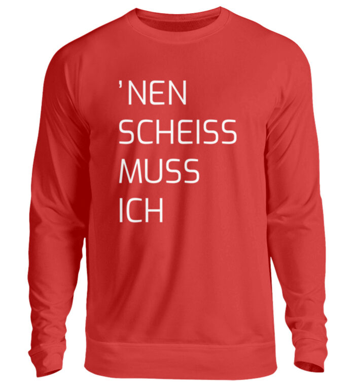 Nen Scheiss Muss Ich - Unisex Pullover-1565