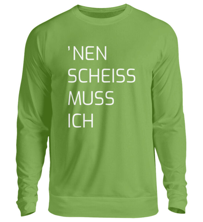 Nen Scheiss Muss Ich - Unisex Pullover-1646